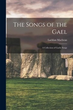 Cover The Songs of the Gael: A Collection of Gaelic Songs