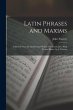 Latin Phrases and Maxims: Collected... - Bild 1