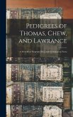 Pedigrees of Thomas, Chew, and Lawrance