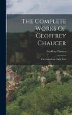 The Complete Works Of Geoffrey Chaucer: The Canterbury Tales: Text