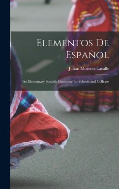 Elementos De Español: An Elementary Spanish Grammar for Schools and Colleges - Moreno-Lacalle, Julián