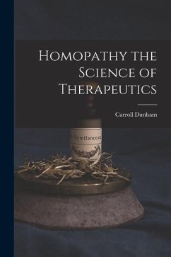 Homopathy the Science of Therapeutics - Dunham, Carroll