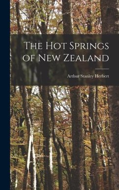 The hot Springs of New Zealand - Herbert, Arthur Stanley