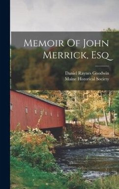 Memoir Of John Merrick, Esq - Goodwin, Daniel Raynes
