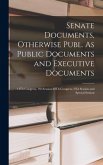 Senate Documents, Otherwise Publ. As Public Documents and Executive Documents: 14Th Congress, 1St Session-48Th Congress, 2Nd Session and Special Sessi
