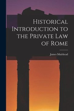 Historical Introduction to the Private law of Rome - Muirhead, James