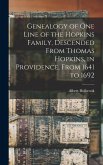 Genealogy of one Line of the Hopkins Family, Descended From Thomas Hopkins, in Providence, From 1641 to 1692