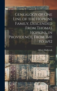 Genealogy of one Line of the Hopkins Family, Descended From Thomas Hopkins, in Providence, From 1641 to 1692 - Holbrook, Albert