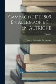 Campagne De 1809 En Allemagne Et En Autriche; Volume 2