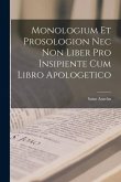 Monologium Et Prosologion Nec Non Liber Pro Insipiente Cum Libro Apologetico