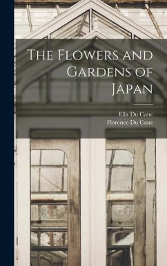 The Flowers and Gardens of Japan - Cane, Ella Du; Cane, Florence Du