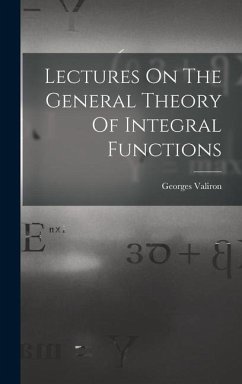 Lectures On The General Theory Of Integral Functions - Valiron, Georges