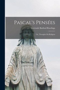 Pascal's Pensées; or, Thoughts On Religion - Rawlings, Gertrude Burford