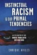 Instinctual Racism & Our Primal... - Bild 1