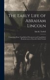 The Early Life of Abraham Lincoln The Early Life of Abraham Lincoln