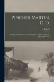 Pincher Martin, O. D.: A Story of the Inner Life of the Royal Navy / Illustrated by C. Fleming Williams