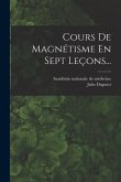 Cours De Magnétisme En Sept Leçons...
