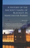 A History of the Ancient Chapel of Blackley, in Manchester Parish