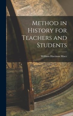 Method in History for Teachers and Students - Mace, William Harrison