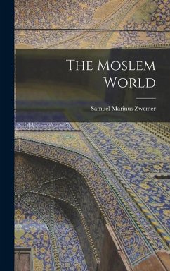 The Moslem World - Zwemer, Samuel Marinus