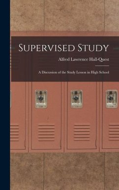 Supervised Study; a Discussion of the Study Lesson in High School - Hall-Quest, Alfred Lawrence