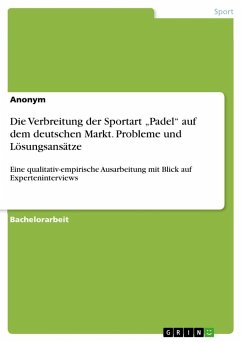 Die Verbreitung der Sportart ¿Padel¿ auf dem deutschen Markt. Probleme und Lösungsansätze