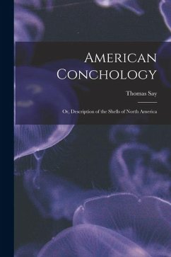 American Conchology; Or, Description of the Shells of North America - Say, Thomas
