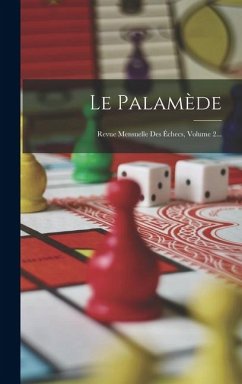 Cover Le Palamède: Revue Mensuelle Des Échecs, Volume 2...