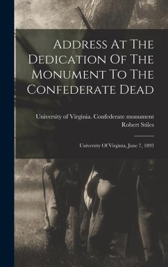 Address At The Dedication Of The Monument To The Confederate Dead - Stiles, Robert