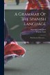A Grammar Of The Spanish Language: With... - Bild 1