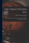 The Great Frozen Sea: A Personal Narrative of the Voyage of the "Alert" During the Arctic Epedition of 1875-6