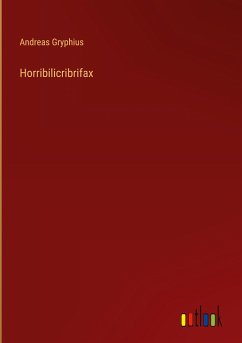 Horribilicribrifax - Gryphius, Andreas