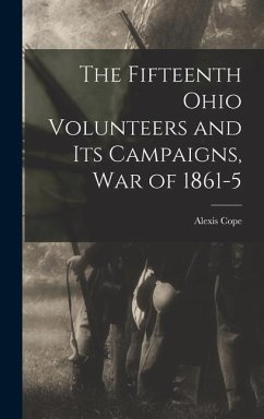 The Fifteenth Ohio Volunteers and its Campaigns, war of 1861-5 - Cope, Alexis