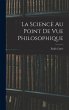 La Science Au Point De Vue Philosophique - Bild 1