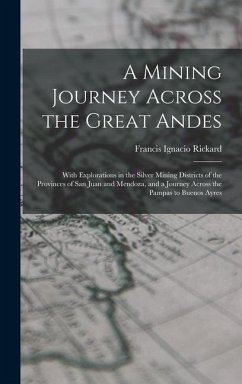 A Mining Journey Across the Great Andes - Rickard, Francis Ignacio