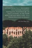 Letters From Italy: Describing the Manners, Customs, Antiquities, Paintings, &c. of That Country, in the Years MDCCLXX and MDCCLXXI: to a