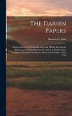 The Darien Papers: Being a Selection of Original Letters and Official Documents Relating to the Establishment of a Colony at Darien by th
