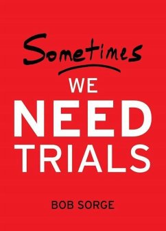 Sometimes We Need Trials - Sorge, Bob