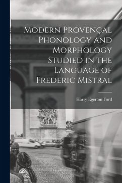Cover Modern Provençal Phonology and Morphology Studied in the Language of Frederic Mistral