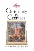 Christianity is Credible Christianity is Credible