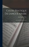 Cours pratique de langue Arabe; avec de nombreux exercices