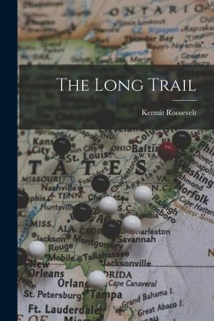 The Long Trail - Roosevelt, Kermit