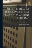 Silver Jubilee Of The University Of Notre Dame, June 23rd, 1869