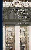 The Orchard and Fruit Garden: Their Culture and Produce