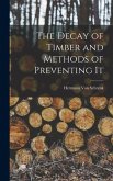 The Decay of Timber and Methods of Preventing It The Decay of Timber and Methods of Preventing It