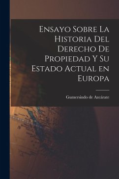 Cover Ensayo Sobre la Historia del Derecho de Propiedad y su Estado Actual en Europa