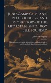 Jones & Company, Bell Founders, and Proprietors of the old Established Troy Bell Foundry: Manufacturers of Church Bells, Chimes and Peals of Bells ...