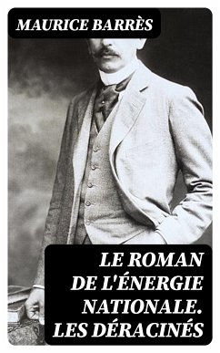 Le roman de l'énergie nationale. Les déracinés (eBook, ePUB) - Barrès, Maurice