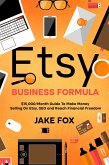 Etsy Business Formula $15,000/Month Guide To Make Money Selling On Etsy SEO and Reach Financial Freedom (eBook, ePUB)
