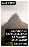 Les grands explorateurs: La Mission Marchand (Congo-Nil) (eBook, ePUB)